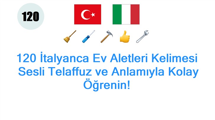 120 İtalyanca Ev Aletleri Kelimesi: Sesli Telaffuz ve Anlamıyla Kolay Öğrenin!